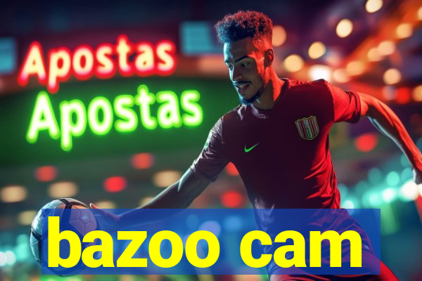 bazoo cam